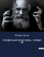 I PURITANI DI SCOZIA - TOMO III