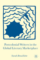Postcolonial Writers in the Global Literary Marketplace