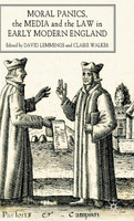 Moral Panics, the Media and the Law in Early Modern England