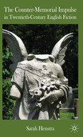 The Counter-Memorial Impulse in Twentieth-Century English Fiction