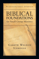 Biblical Foundations for Small Group Ministry