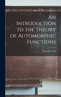 An Introduction to the Theory of Automorphic Functions