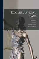 Ecclesiastical Law; Volume 1