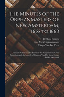 The Minutes of the Orphanmasters of New Amsterdam, 1655 to 1663