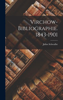 Virchow-Bibliographie. 1843-1901