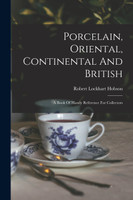 Porcelain, Oriental, Continental And British