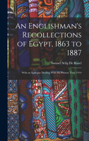 An Englishman's Recollections of Egypt, 1863 to 1887