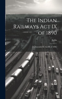 The Indian Railways Act IX of 1890