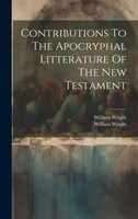 Contributions To The Apocryphal Litterature Of The New Testament