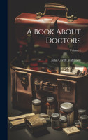 A Book About Doctors; Volume I