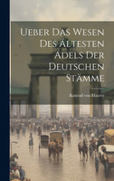 Ueber das Wesen des Ältesten Adels der Deutschen Stämme