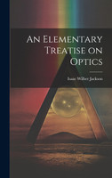 An Elementary Treatise on Optics