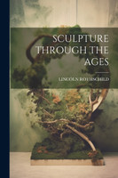 SCULPTURE THROUGH THE AGES