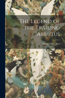 The Legend of the Trailing Arbutus