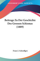 Beitrage Zu Der Geschichte Des Grossen Schismas (1889)