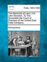 The Memorial of Lieut. Col. John Doveton, To The Honorable the Court of Directors of the United East India Company.