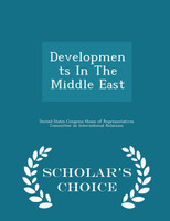 Developments In The Middle East - Scholar's Choice Edition