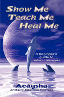 Show Me, Teach Me, Heal Me
