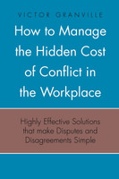How to Manage the Hidden Cost of Conflict in the Workplace