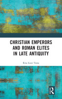 Christian Emperors and Roman Elites in Late Antiquity
