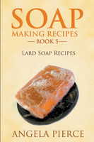 Soap Making Recipes Book 5