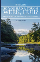 So, You Had a Tough Week, Huh?  Experiencing the Mysteries of God's Leading