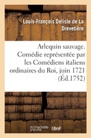 Arlequin sauvage, comédie