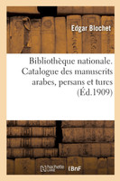Bibliothèque nationale. Catalogue des manuscrits arabes, persans et turcs