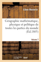 Géographie mathématique, physique et politique de toutes les parties du monde. Volume 7
