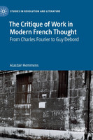 The Critique of Work in Modern French Thought