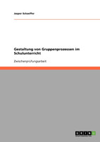 Gestaltung von Gruppenprozessen im Schulunterricht