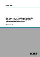 Die 'Irrenreform' im 19. Jahrhundert in Preußen - Aufklärung und kultureller Wandel des Menschenbildes