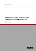 Elemente der "gothic tradition" in den Kurzprosawerken Edgar Allan Poes