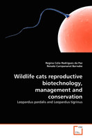 Wildlife cats reproductive biotechnology, management and conservation