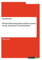 Welche Bedeutung haben selektive Anreize für die deutschen Gewerkschaften?