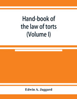 Hand-book of the law of torts (Volume I)