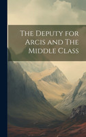 The Deputy for Arcis and The Middle Class