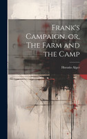 Frank's Campaign, or, The Farm and the Camp