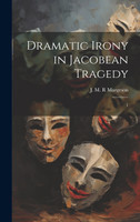 Dramatic Irony in Jacobean Tragedy