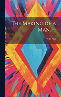 The Making of a man. --