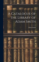 A Catalogue of the Library of Adam Smith