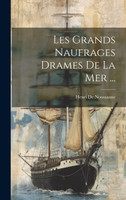 Les Grands Naufrages Drames De La Mer ...