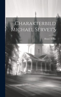 Charakterbild Michael Servet'S