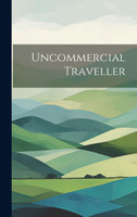 Uncommercial Traveller