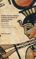 British Women Writers and the Reception of Ancient Egypt, 1840-1910