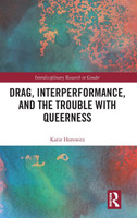 Drag, Interperformance, and the Trouble with Queerness