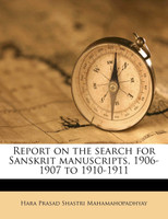 Report on the search for Sanskrit manuscripts, 1906-1907 to 1910-1911