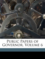 Public Papers of Governor, Volume 6