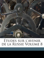 Études sur l'avenir de la Russie Volume 8