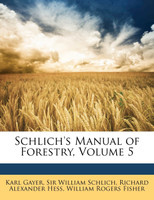 Schlich's Manual of Forestry, Volume 5